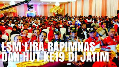 Gerakkan Mesin Oranisasi, LSM LIRA Indonesia Gelar Rapimnas dan HUT ke-19 di Sidoarjo